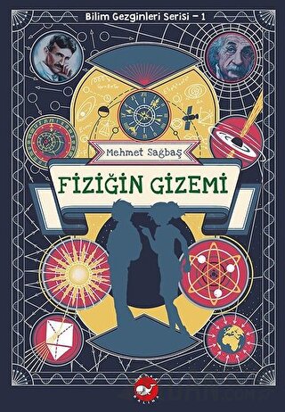 Fiziğin Gizemi - Bilim Gezginleri Serisi 1 Mehmet Sağbaş