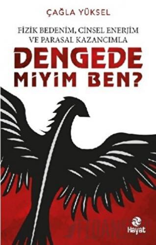 Fizik Bedenim, Cinsel Enerjim ve Parasal Kazancımla Dengede miyim Ben?