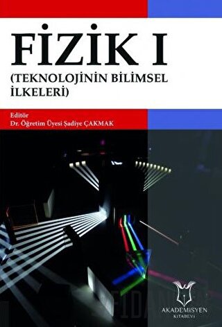 Fizik I (Teknolojinin Bilimsel İlkeleri) Şadiye Çakmak