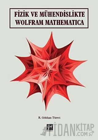 Fizik ve Mühendislikte Wolfram Mathematica R. Gökhan Türeci