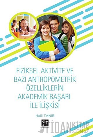 Fiziksel Aktivite ve Bazı Antropometrik Özelliklerin Akademik Başarı İ