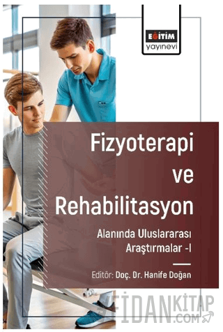 Fizyoterapi ve Rehabilitasyon Alanında Araştırmalar I Hanife Doğan