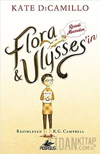 Flora ve Ulysses'in Resimli Maceraları (Ciltli) Kate DiCamillo