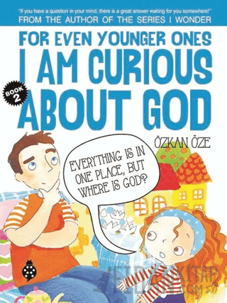 For Even Younger Ones Book 2 - I am Curious About God Özkan Öze