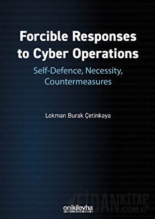 Forcible Responses to Cyber Operations: Self-Defence, Necessity, Count