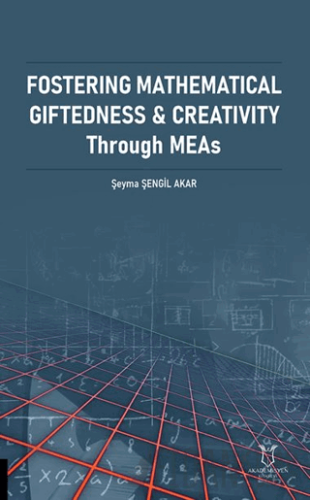 Fostering Mathematical Giftedness & Creativity Through Şeyma Şengil Ak