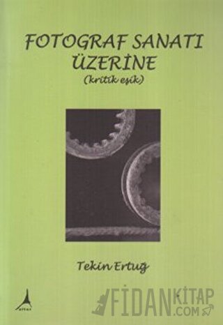 Fotograf Sanatı Üzerine (Kritik Eşik) Tekin Ertuğ