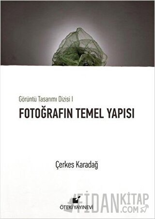 Fotoğrafın Temel Yapısı (Ciltli) Çerkes Karadağ