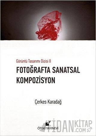 Fotoğrafta Sanatsal Kompozisyon (Ciltli) Çerkes Karadağ