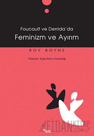 Foucault ve Derrida’da Feminizm ve Ayırım Roy Boyne