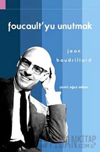 Foucault’yu Unutmak Jean Baudrillard