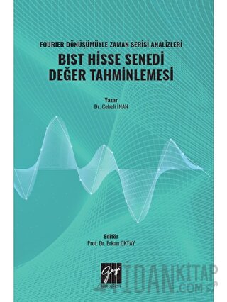 Fourıer Dönüşümüyle Zaman Serisi Analizleri BIST Hisse Senedi Değer Ta