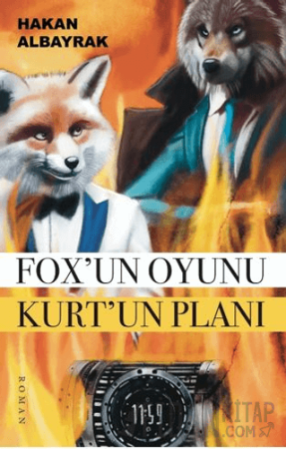 Fox’un Oyunu Kurt’un Planı Hakan Albayrak