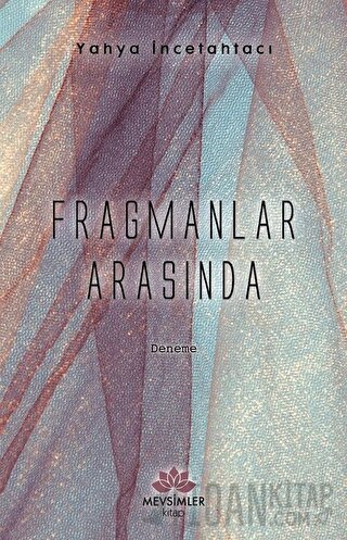 Fragmanlar Arasında Yahya İncetahtacı