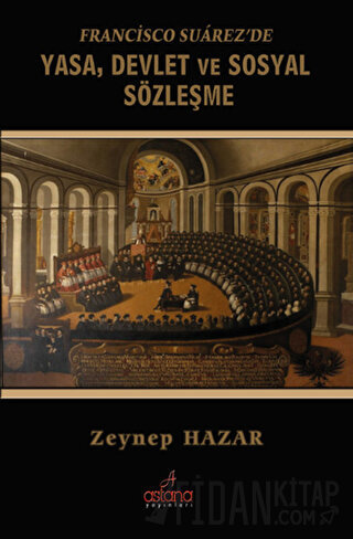 Francisco Suarez'de Yasa, Devlet ve Sosyal Sözleşme Zeynep Hazar