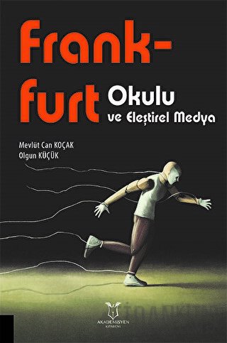 Frankfurt Okulu ve Eleştirel Medya Mevlüt Can Koçak