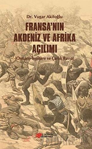 Fransa’nın Akdeniz ve Afrika Açılımı Vugar Akifoğlu