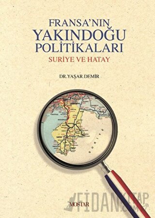 Fransa'nın Yakındoğu Politikaları (Ciltli) Yaşar Demir