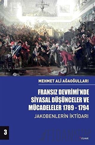 Fransız Devrimi’nde Siyasal Düşünceler ve Mücadeleler 1789-1794 Cilt 3