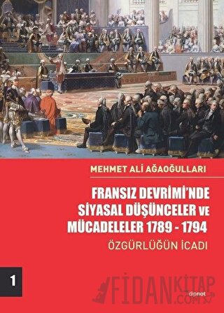 Fransız Devrimi’nde Siyasal Düşünceler ve Mücadeleler 1789-1794 Mehmet