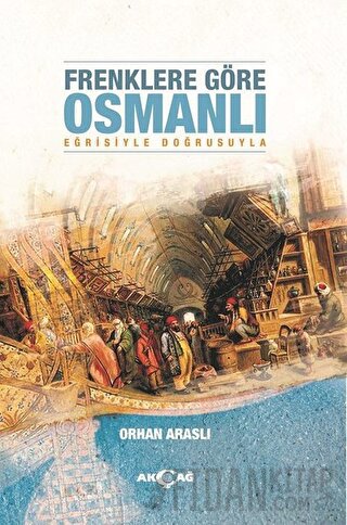 Frenklere Göre Osmanlı Orhan Araslı