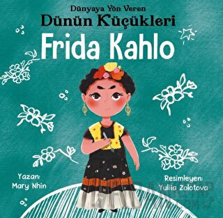 Frida Kahlo - Dünyaya Yön Veren Dünün Küçükleri Mary Nhin