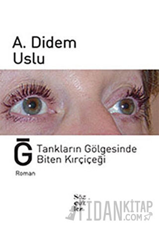 Ğ, Tankların Gölgesinde Biten Kırçiçeği A.Didem Uslu