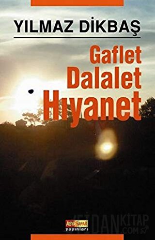 Gaflet Dalalet Hıyanet Yılmaz Dikbaş