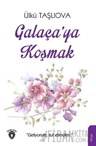 Galaça'ya Koşmak Ülkü Taşlıova