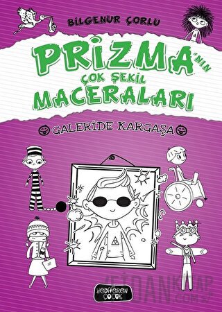 Galeride Kargaşa - Prizma’nın Çok Şekil Maceraları (Ciltli) Bilgenur Ç