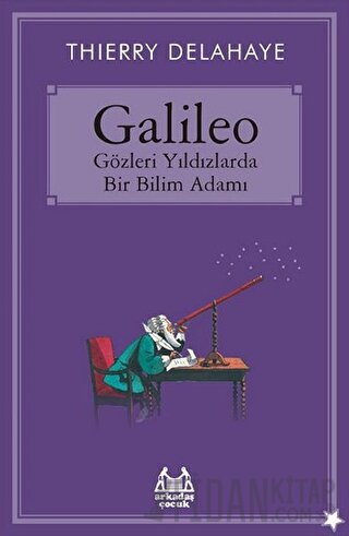 Galileo - Gözleri Yıldızlarda Bir Bilim Adamı Thierry Delahaye