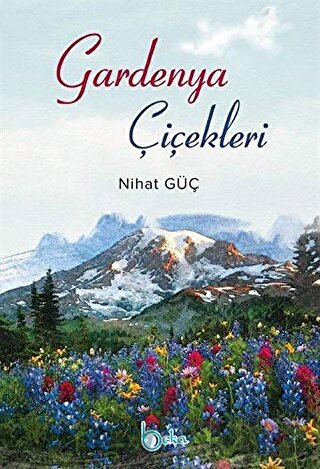 Gardenya Çiçekleri Nihat Güç