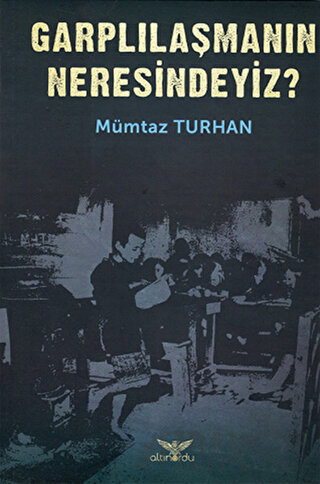 Garplılaşmanın Neresindeyiz? Mümtaz Turhan