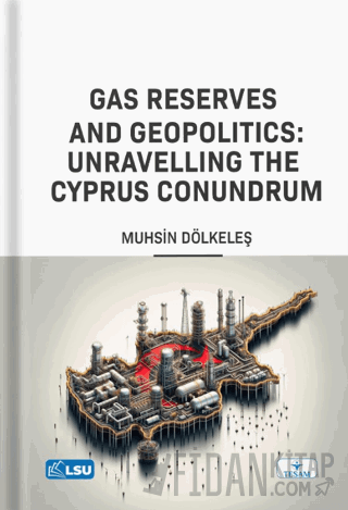 Gas Reserves and Geopolitics: Unravelling the Cyprus Conundrum Muhsin 