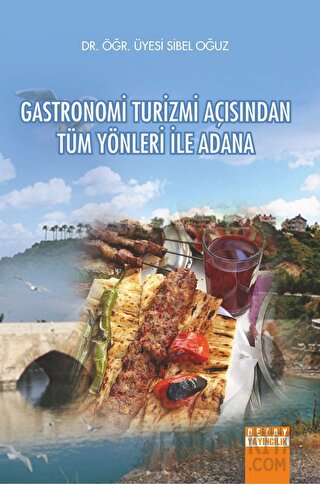 Gastronomi Turizmi Açısından Tüm Yönleri İle Adana Sibel Oğuz