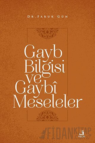 Gayb Bilgisi ve Gaybi Meseleler Faruk Gün