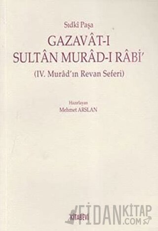 Gazavat-ı Sultan Murad- Rabi’ Sıdki Paşa