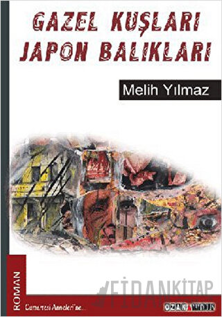 Gazel Kuşları Japon Balıkları Melih Yılmaz