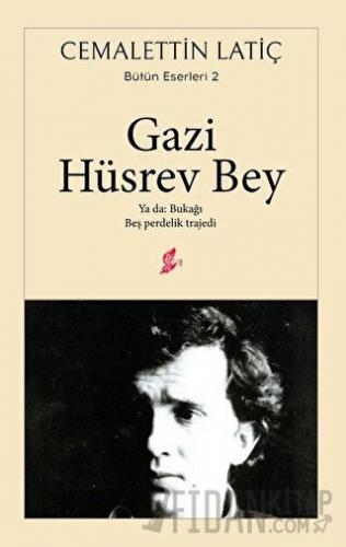 Gazi Hüsrev Bey Cemalettin Latiç