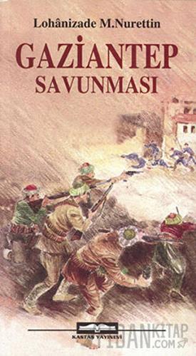 Gaziantep Savunması Mustafa Nurettin