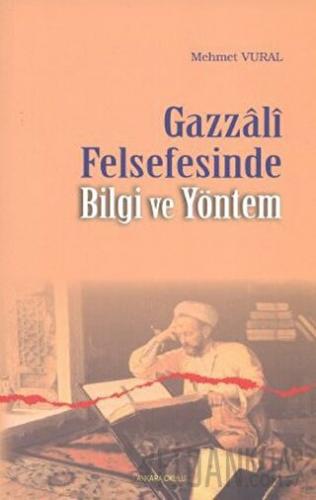 Gazzali Felsefesinde Bilgi ve Yöntem Mehmet Vural