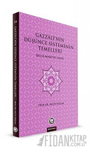 Gazzali’nin Düşünce Sisteminin Temelleri Necip Taylan