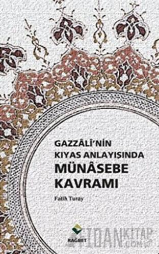 Gazzali’nin Kıyas Anlayışında Münasebe Kavramı Fatih Turay