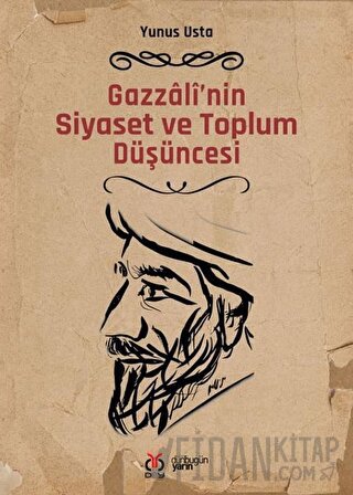 Gazzali'nin Siyaset ve Toplum Düşüncesi Yunus Usta