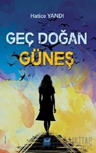 Geç Doğan Güneş Hatice Yandı