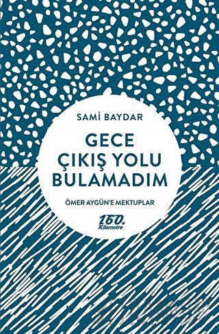 Gece Çıkış Yolu Bulamadım Sami Baydar