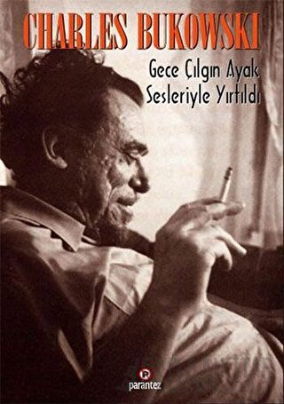 Gece Çılgın Ayak Sesleriyle Yırtıldı Cilt 1 Charles Bukowski