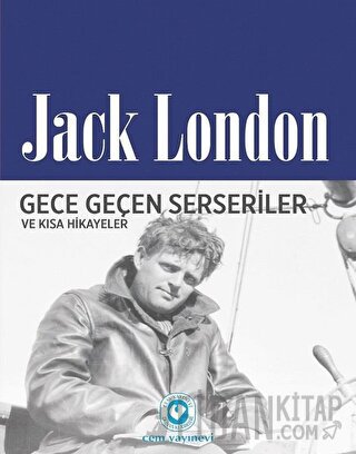 Gece Geçen Serseriler ve Kısa Hikayeler Jack London