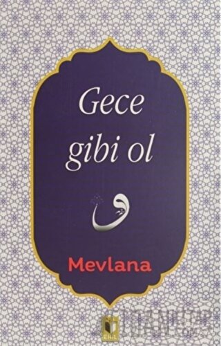 Gece Gibi Ol Mevlana Celaleddin Rumi