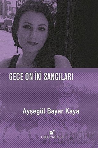 Gece On İki Sancıları Ayşegül Bayar Kaya